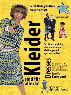 cover image of Kleider sind für alle da! Das Kinderbuch für eine kunterbunte Kleidungswahl, egal wer du bist. Dresses Are For Everyone! the children's book for a free and colorful choice of clothes, no matter who you are.